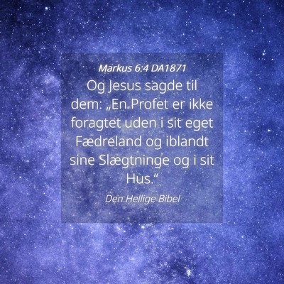 Picture 04 - Markus 6:4 DA1871 - Og Jesus sagde til dem: „En Profet er ikke - Bible Verse Picture