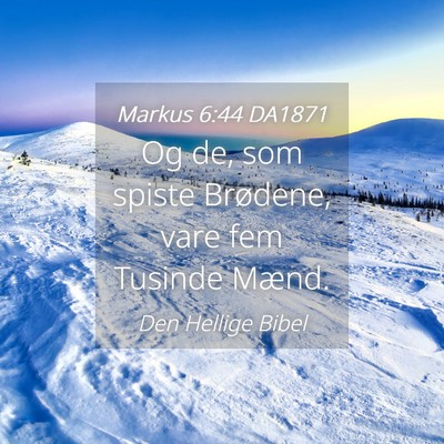 Picture 04 - Markus 6:44 DA1871 - Og de, som spiste Brødene, vare fem Tusinde - Bible Verse Picture