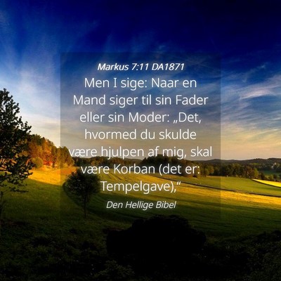 Picture 04 - Markus 7:11 DA1871 - Men I sige: Naar en Mand siger til sin Fader - Bible Verse Picture