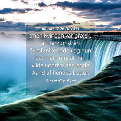 Picture 04 - Markus 7:26 DA1871 - (men Kvinden var græsk, af Herkomst en - Bible Verse Picture