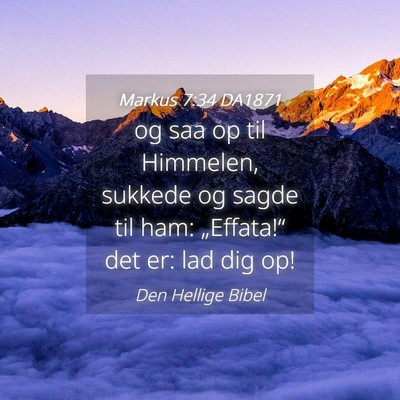 Picture 04 - Markus 7:34 DA1871 - og saa op til Himmelen, sukkede og sagde til ham: - Bible Verse Picture