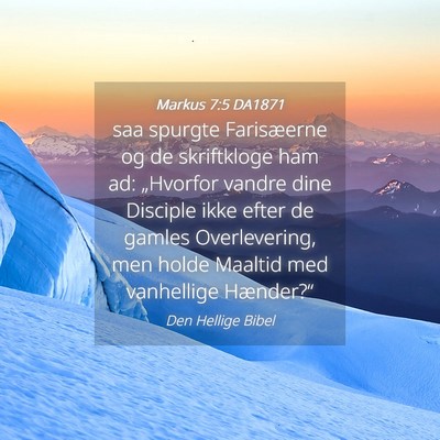 Picture 04 - Markus 7:5 DA1871 - saa spurgte Farisæerne og de skriftkloge ham ad: - Bible Verse Picture
