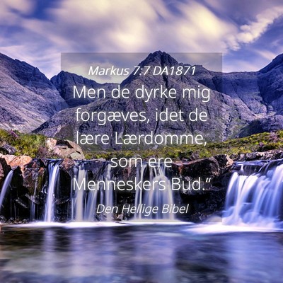 Picture 04 - Markus 7:7 DA1871 - Men de dyrke mig forgæves, idet de lære - Bible Verse Picture