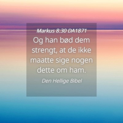 Picture 04 - Markus 8:30 DA1871 - Og han bød dem strengt, at de ikke maatte sige - Bible Verse Picture