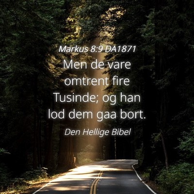 Picture 04 - Markus 8:9 DA1871 - Men de vare omtrent fire Tusinde; og han lod dem - Bible Verse Picture