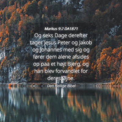 Picture 04 - Markus 9:2 DA1871 - Og seks Dage derefter tager Jesus Peter og Jakob - Bible Verse Picture