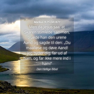 Picture 04 - Markus 9:25 DA1871 - Men da Jesus saa, at Skaren stimlede sammen, - Bible Verse Picture