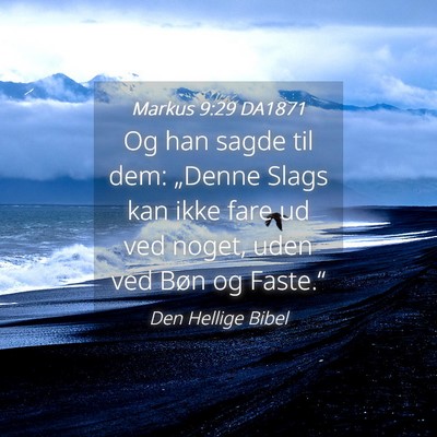 Picture 04 - Markus 9:29 DA1871 - Og han sagde til dem: „Denne Slags kan ikke - Bible Verse Picture