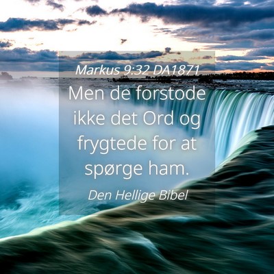 Picture 04 - Markus 9:32 DA1871 - Men de forstode ikke det Ord og frygtede for at - Bible Verse Picture