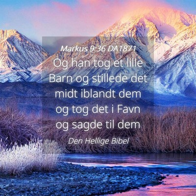 Picture 04 - Markus 9:36 DA1871 - Og han tog et lille Barn og stillede det midt - Bible Verse Picture