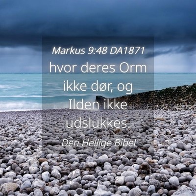 Picture 04 - Markus 9:48 DA1871 - hvor deres Orm ikke dør, og Ilden ikke - Bible Verse Picture