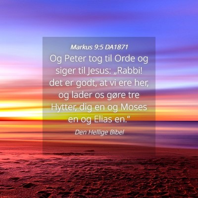 Picture 04 - Markus 9:5 DA1871 - Og Peter tog til Orde og siger til Jesus: - Bible Verse Picture