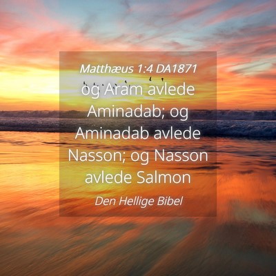 Picture 04 - Matthæus 1:4 DA1871 - og Aram avlede Aminadab; og Aminadab avlede - Bible Verse Picture