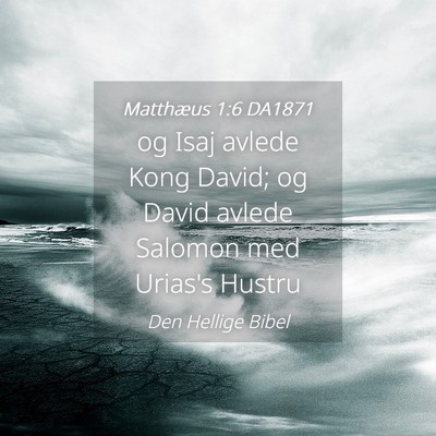 Picture 04 - Matthæus 1:6 DA1871 - og Isaj avlede Kong David; og David avlede - Bible Verse Picture