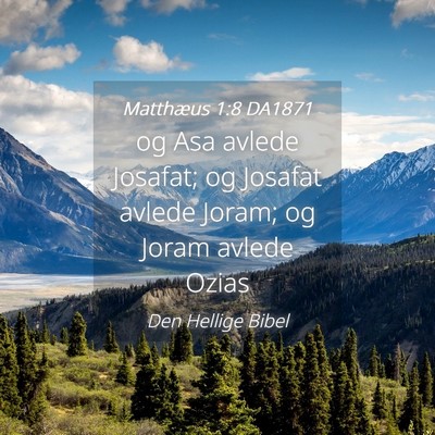 Picture 04 - Matthæus 1:8 DA1871 - og Asa avlede Josafat; og Josafat avlede Joram; - Bible Verse Picture