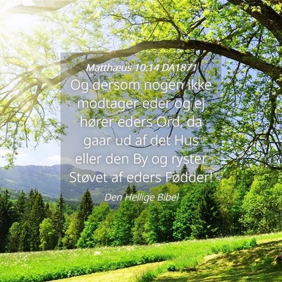 Picture 04 - Matthæus 10:14 DA1871 - Og dersom nogen ikke modtager eder og ej hører - Bible Verse Picture