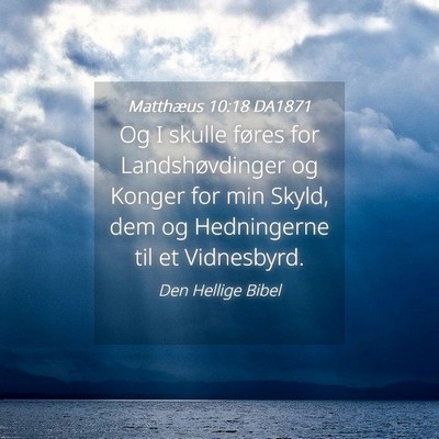 Picture 04 - Matthæus 10:18 DA1871 - Og I skulle føres for Landshøvdinger og Konger - Bible Verse Picture