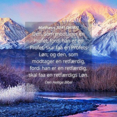 Picture 04 - Matthæus 10:41 DA1871 - Den, som modtager en Profet, fordi han er en - Bible Verse Picture
