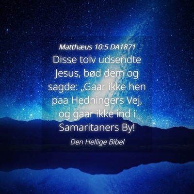 Picture 04 - Matthæus 10:5 DA1871 - Disse tolv udsendte Jesus, bød dem og sagde: - Bible Verse Picture