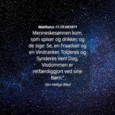 Picture 04 - Matthæus 11:19 DA1871 - Menneskesønnen kom, som spiser og drikker, og de - Bible Verse Picture