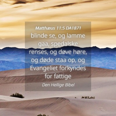 Picture 04 - Matthæus 11:5 DA1871 - blinde se, og lamme gaa, spedalske renses, og - Bible Verse Picture