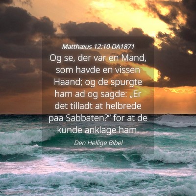 Picture 04 - Matthæus 12:10 DA1871 - Og se, der var en Mand, som havde en vissen - Bible Verse Picture
