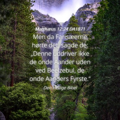 Picture 04 - Matthæus 12:24 DA1871 - Men da Farisæerne hørte det, sagde de: „Denne - Bible Verse Picture