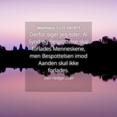 Picture 04 - Matthæus 12:31 DA1871 - Derfor siger jeg eder: Al Synd og Bespottelse - Bible Verse Picture