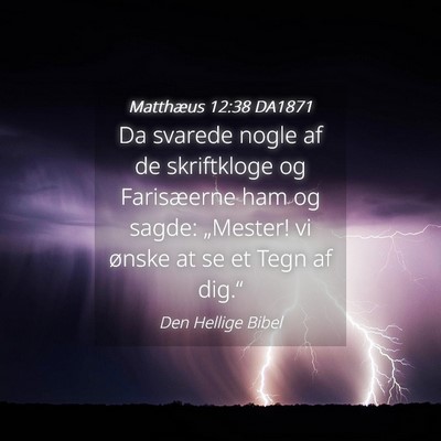 Picture 04 - Matthæus 12:38 DA1871 - Da svarede nogle af de skriftkloge og Farisæerne - Bible Verse Picture