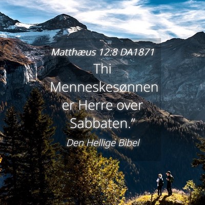 Picture 04 - Matthæus 12:8 DA1871 - Thi Menneskesønnen er Herre over - Bible Verse Picture