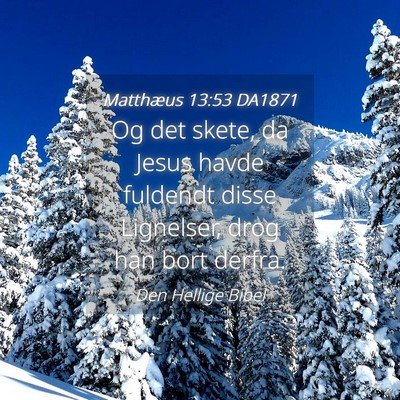 Picture 04 - Matthæus 13:53 DA1871 - Og det skete, da Jesus havde fuldendt disse - Bible Verse Picture