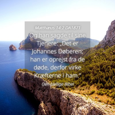 Picture 04 - Matthæus 14:2 DA1871 - Og han sagde til sine Tjenere: „Det er Johannes - Bible Verse Picture