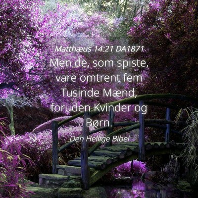Picture 04 - Matthæus 14:21 DA1871 - Men de, som spiste, vare omtrent fem Tusinde - Bible Verse Picture