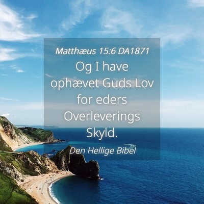Picture 04 - Matthæus 15:6 DA1871 - Og I have ophævet Guds Lov for eders - Bible Verse Picture