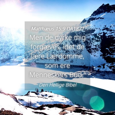 Picture 04 - Matthæus 15:9 DA1871 - Men de dyrke mig forgæves, idet de lære - Bible Verse Picture
