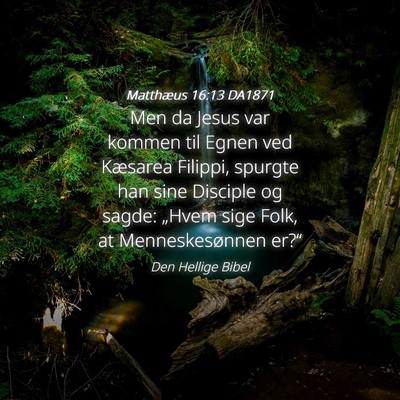 Picture 04 - Matthæus 16:13 DA1871 - Men da Jesus var kommen til Egnen ved Kæsarea - Bible Verse Picture