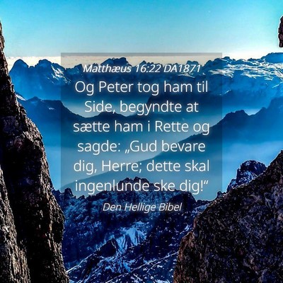 Picture 04 - Matthæus 16:22 DA1871 - Og Peter tog ham til Side, begyndte at sætte ham - Bible Verse Picture