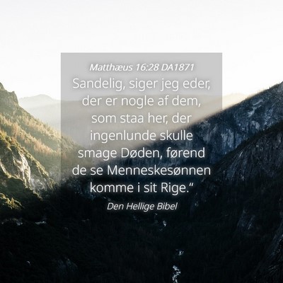 Picture 04 - Matthæus 16:28 DA1871 - Sandelig, siger jeg eder, der er nogle af dem, - Bible Verse Picture