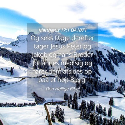 Picture 04 - Matthæus 17:1 DA1871 - Og seks Dage derefter tager Jesus Peter og Jakob - Bible Verse Picture