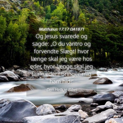Picture 04 - Matthæus 17:17 DA1871 - Og Jesus svarede og sagde: „O du vantro og - Bible Verse Picture