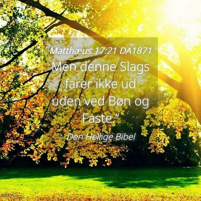 Picture 04 - Matthæus 17:21 DA1871 - Men denne Slags farer ikke ud uden ved Bøn og - Bible Verse Picture