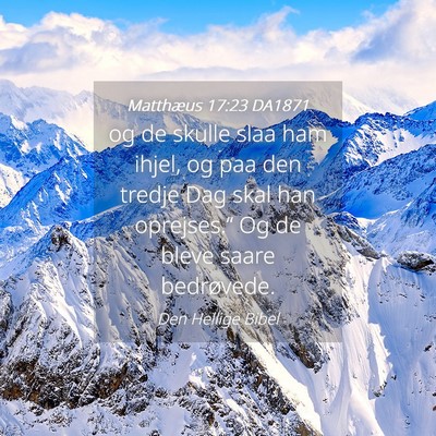 Picture 04 - Matthæus 17:23 DA1871 - og de skulle slaa ham ihjel, og paa den tredje - Bible Verse Picture