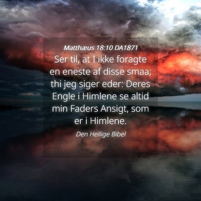 Picture 04 - Matthæus 18:10 DA1871 - Ser til, at I ikke foragte en eneste af disse - Bible Verse Picture