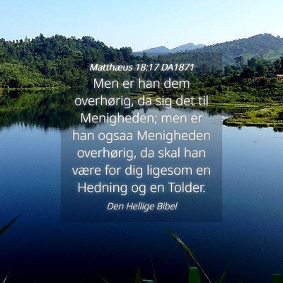 Picture 04 - Matthæus 18:17 DA1871 - Men er han dem overhørig, da sig det til - Bible Verse Picture
