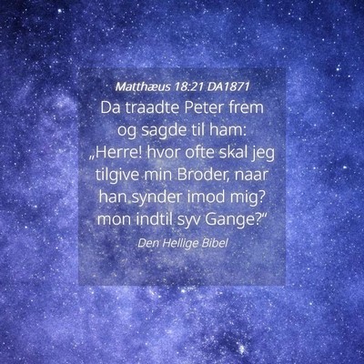 Picture 04 - Matthæus 18:21 DA1871 - Da traadte Peter frem og sagde til ham: „Herre! - Bible Verse Picture