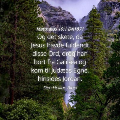 Picture 04 - Matthæus 19:1 DA1871 - Og det skete, da Jesus havde fuldendt disse Ord, - Bible Verse Picture