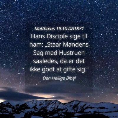 Picture 04 - Matthæus 19:10 DA1871 - Hans Disciple sige til ham: „Staar Mandens Sag - Bible Verse Picture