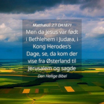 Picture 04 - Matthæus 2:1 DA1871 - Men da Jesus var født i Bethlehem i Judæa, i - Bible Verse Picture