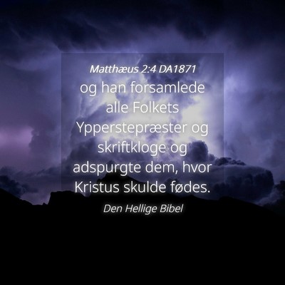 Picture 04 - Matthæus 2:4 DA1871 - og han forsamlede alle Folkets Ypperstepræster - Bible Verse Picture