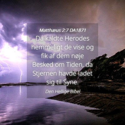 Picture 04 - Matthæus 2:7 DA1871 - Da kaldte Herodes hemmeligt de vise og fik af dem - Bible Verse Picture